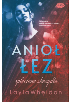 Splecione skrzydła. Anioł łez. Tom 4