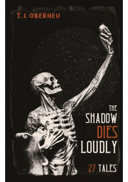 The Shadow Dies Loudly