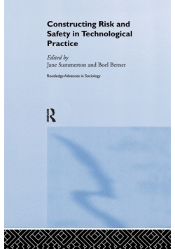 Constructing Risk and Safety in Technological Practice