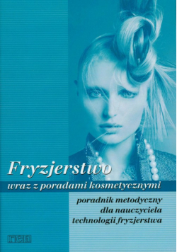 Fryzjerstwo wraz z poradami kosmetycznymi Poradnik metodyczny