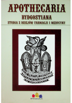 Apothecaria Bydgostiana studia z dziejów farmacji i medycyny