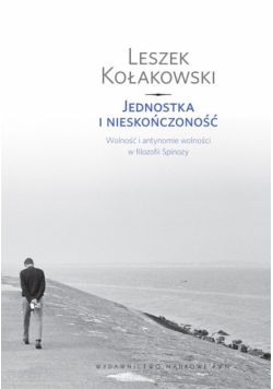 Kołakowski Leszek - Jednostka i nieskończoność.