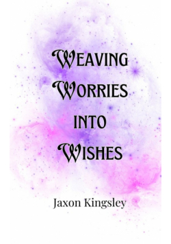Weaving Worries into Wishes