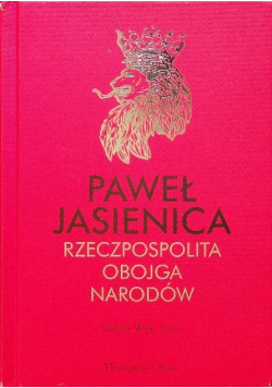 Rzeczpospolita Obojga Narodów Srebrny wiek Tom 1