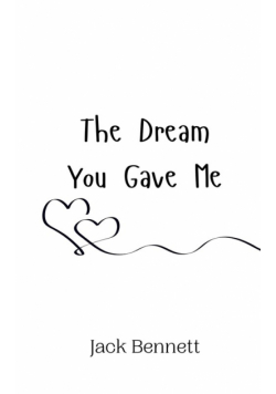 The Dream You Gave Me