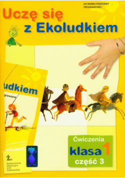 Uczę się z Ekoludkiem 1 ćwiczenia część 3: szkoła podstawowa