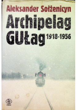 Archipelag Gułag 1918-1956 Część 1 i 2
