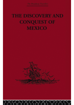 The Discovery and Conquest of Mexico 1517-1521