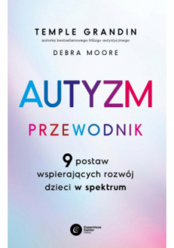 Autyzm. Przewodnik. 9 postaw wspierających rozwój