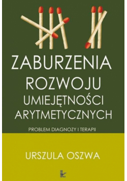 Zaburzenia rozwoju umiejętności arytmetycznych. Problemy diagnozy i terapii