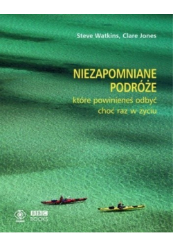 Niezapomniane podróże które powinieneś odbyć choć raz w życiu
