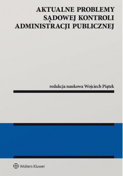 Aktualne problemy sądowej kontroli administracji publicznej
