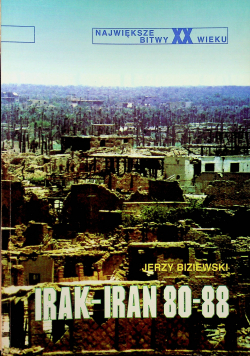 Największe bitwy XX wieku Irak - Iran 80 - 88 Tom 5