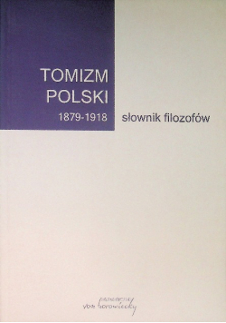Tomizm polski 1879 - 1918 Słownik filozofów