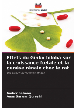 Effets du Ginko biloba sur la croissance fœtale et la genèse rénale chez le rat