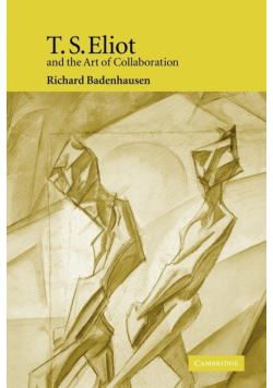 T. S. Eliot and the Art of Collaboration