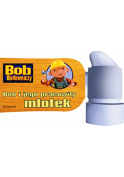 Bob Budowniczy : Bob i jego pracowity młotek