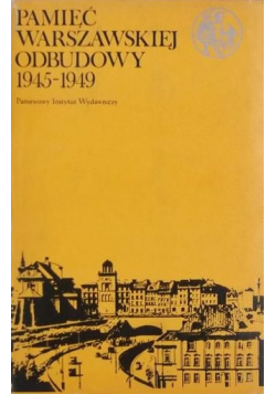 Pamięć Warszawskiej odbudowy 1945 - 1949