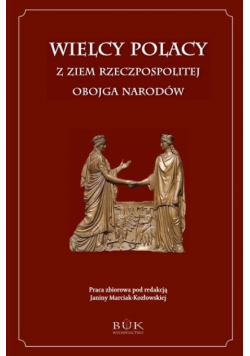 Wielcy Polacy z ziem Rzeczpospolitej Obojga Narodów