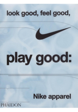 Look good, feel good, play good. Nike apparel wer. Angielska