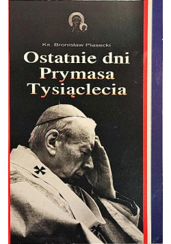 Ostatnie dni Prymasa Tysiąclecia