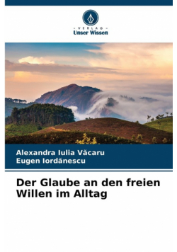 Der Glaube an den freien Willen im Alltag