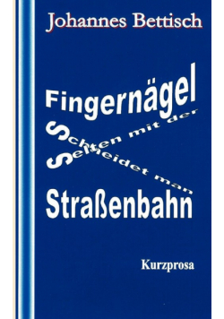 Fingernägel schneidet man selten mit der Straßenbahn
