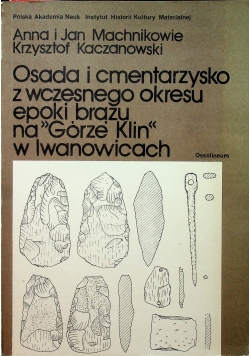 Osada i cmentarzysko z wczesnego okresu epoki brązu na Górze Klin w Iwanowicach