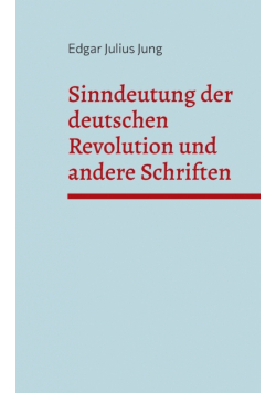 Sinndeutung der deutschen Revolution und andere Schriften