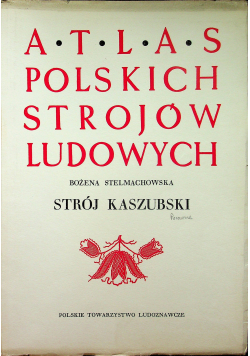 Atlas polskich strojów ludowych. Strój kaszubski
