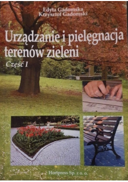 Urządzanie i pielęgnacja terenów zieleni Część I