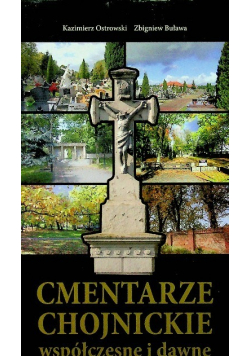 Cmentarze chojnickie współczesne i dawne