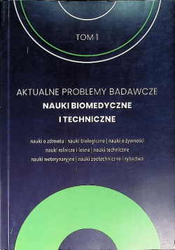 Aktualne Problemy Badawcze Nauki Biomedyczne I Techniczne Tom 1