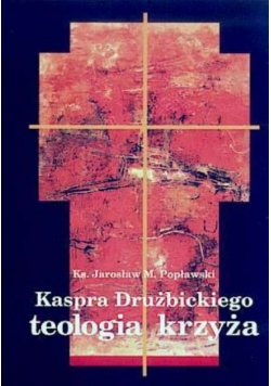Kaspra Drużbickiego teologia krzyża