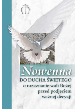 Nowenna do Ducha Świętego o rozeznanie woli Bożej przed podjęciem ważnej decyzji