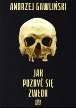 Jak pozbyć się zwłok Andrzej Gawliński