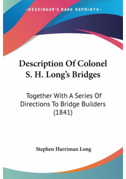 Description Of Colonel S. H. Long's Bridges