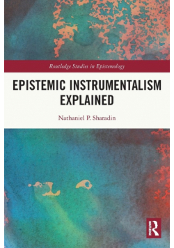 Epistemic Instrumentalism Explained