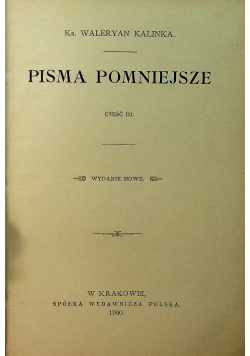 Dzieła Ks Waleryana Kalinki Tom XI Pisma Pomniejsze Część III 1900 r.