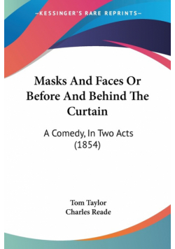 Masks And Faces Or Before And Behind The Curtain