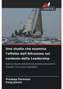 Uno studio che esamina l'effetto dell'Altruismo nel contesto della Leadership