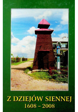Z dziejów Siennej 1608 - 2008