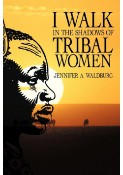 I Walk in the Shadows of Tribal Women
