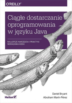 Ciągłe dostarczanie oprogramowania w języku Java. Najlepsze narzędzia i praktyki wdrażania kodu