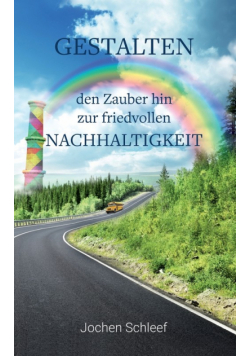 Gestalten - den Zauber hin zur friedvollen Nachhaltigkeit