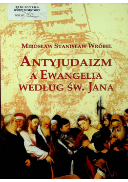 Antyjudaizm a Ewangelia według Św Jana
