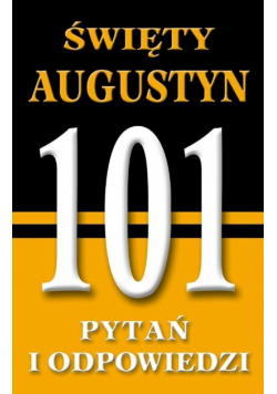 Święty Augustyn. 101 pytań i odpowiedzi