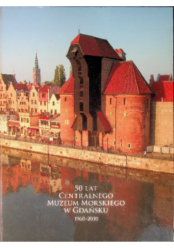 50 lat Centralnego Muzeum Morskiego w Gdańsku