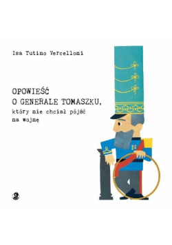 Opowieść o generale Tomaszku, który nie chciał pójść na wojnę