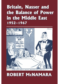 Britain, Nasser and the Balance of Power in the Middle East, 1952-1977